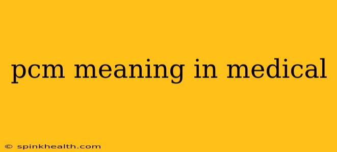 pcm meaning in medical
