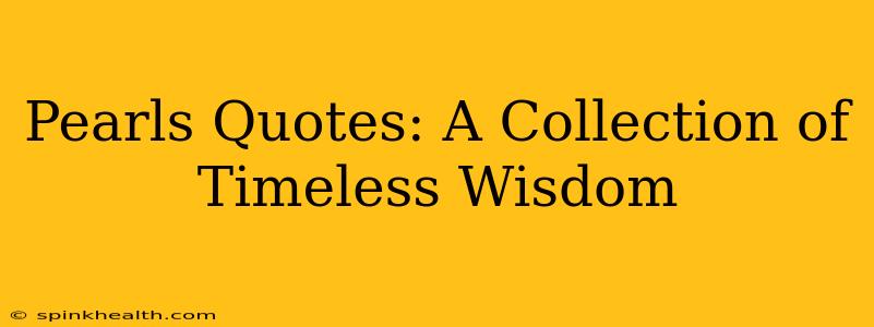 Pearls Quotes: A Collection of Timeless Wisdom