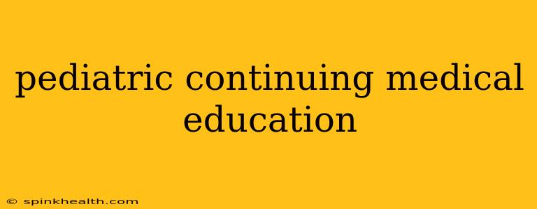 pediatric continuing medical education