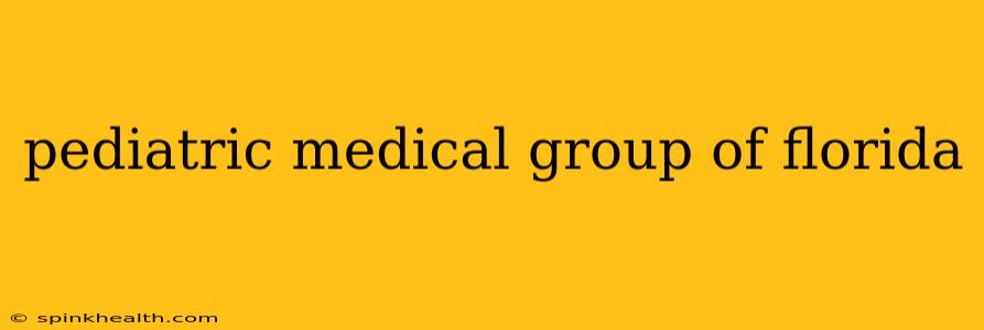 pediatric medical group of florida