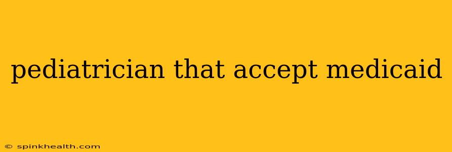 pediatrician that accept medicaid