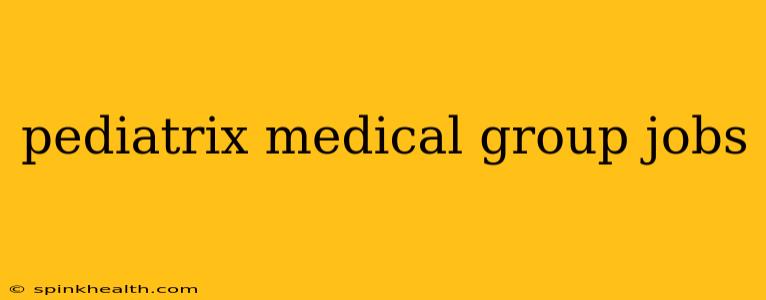 pediatrix medical group jobs