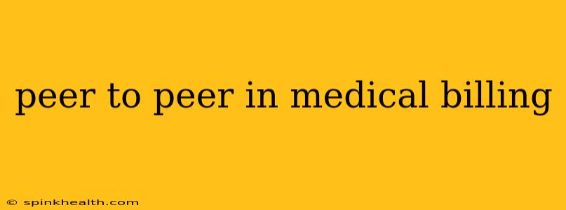 peer to peer in medical billing