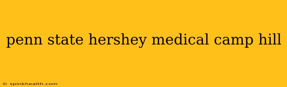 penn state hershey medical camp hill