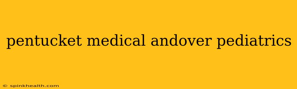 pentucket medical andover pediatrics