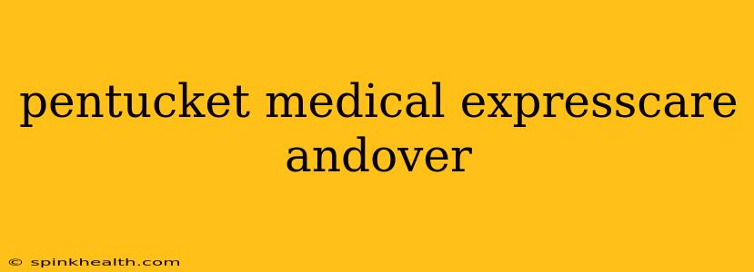 pentucket medical expresscare andover