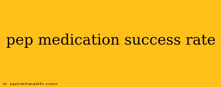 pep medication success rate