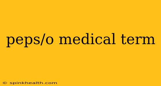 peps/o medical term