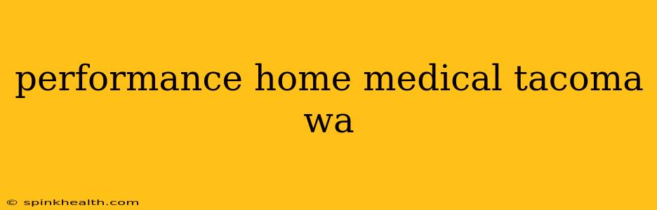 performance home medical tacoma wa