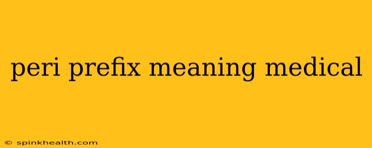 peri prefix meaning medical
