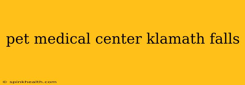 pet medical center klamath falls