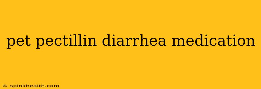 pet pectillin diarrhea medication