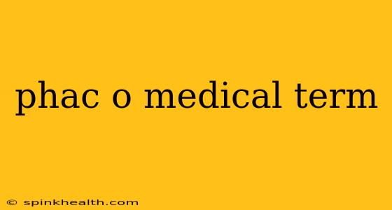 phac o medical term