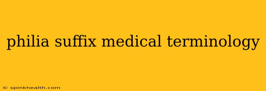 philia suffix medical terminology