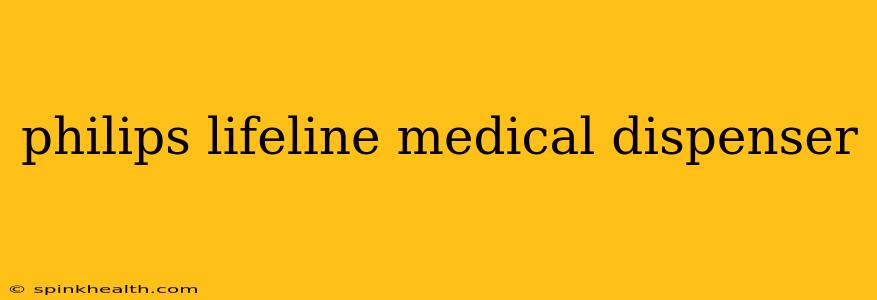 philips lifeline medical dispenser