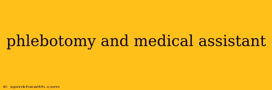 phlebotomy and medical assistant