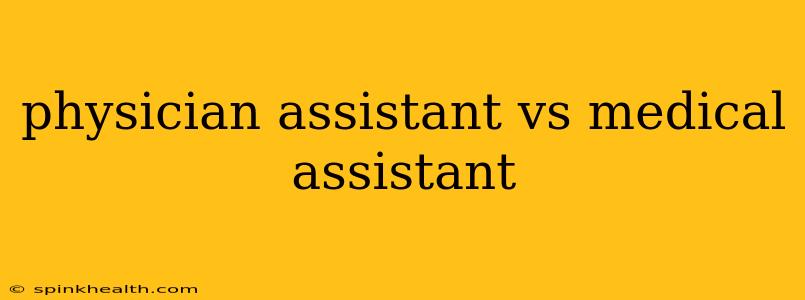 physician assistant vs medical assistant