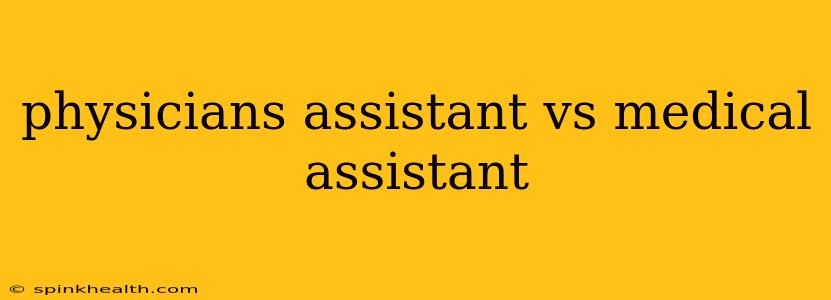 physicians assistant vs medical assistant