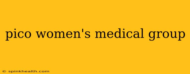 pico women's medical group