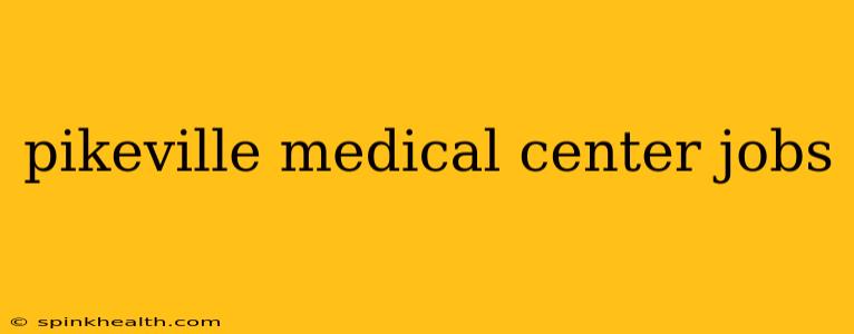 pikeville medical center jobs
