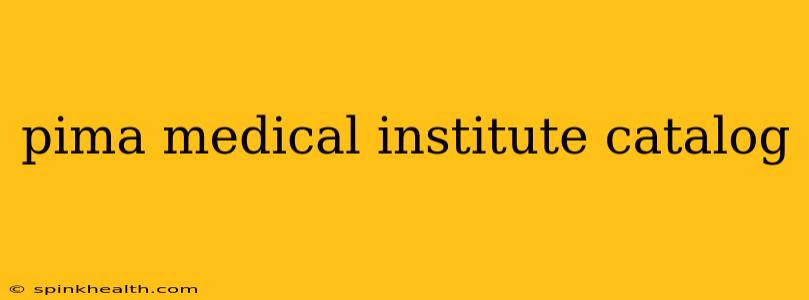 pima medical institute catalog