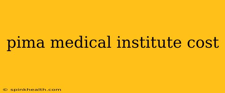 pima medical institute cost