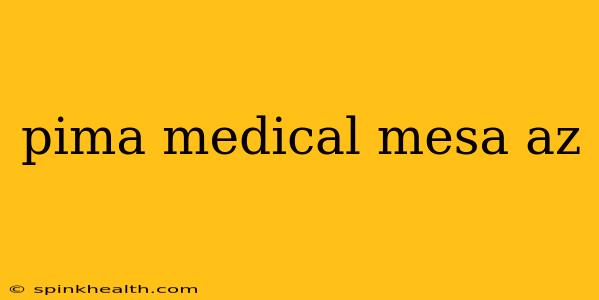 pima medical mesa az