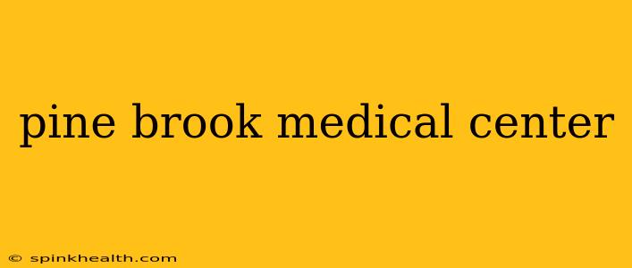 pine brook medical center