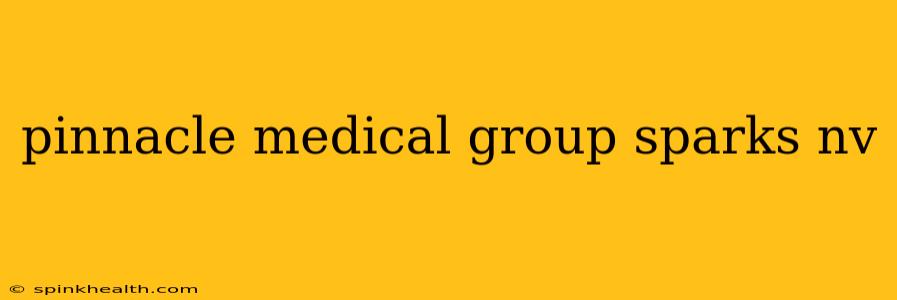 pinnacle medical group sparks nv