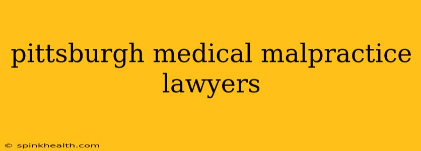 pittsburgh medical malpractice lawyers