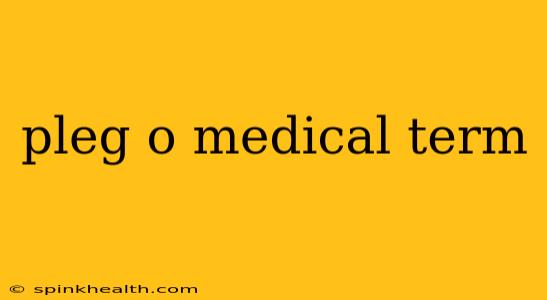 pleg o medical term