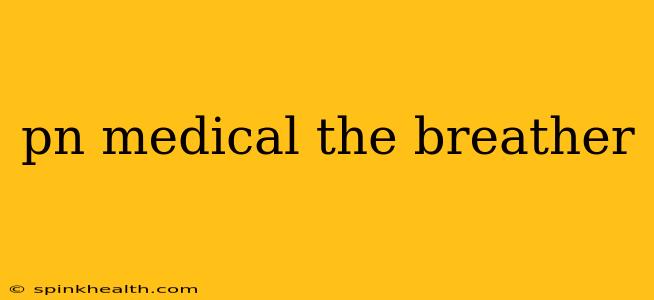 pn medical the breather