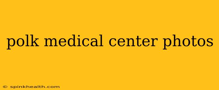 polk medical center photos