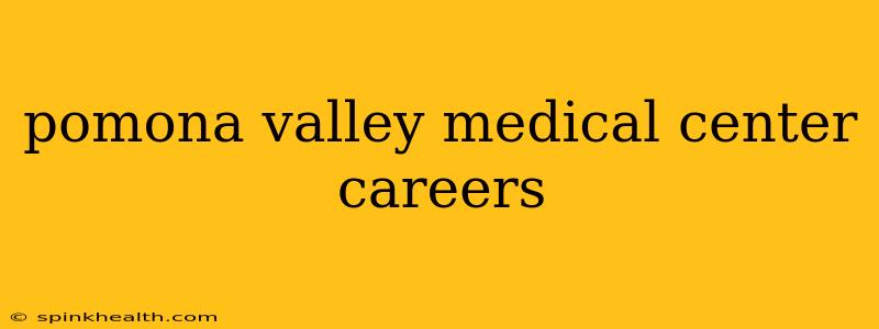 pomona valley medical center careers