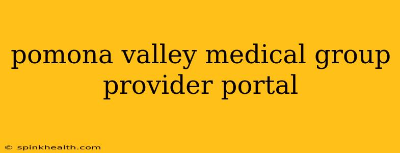 pomona valley medical group provider portal