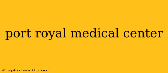 port royal medical center