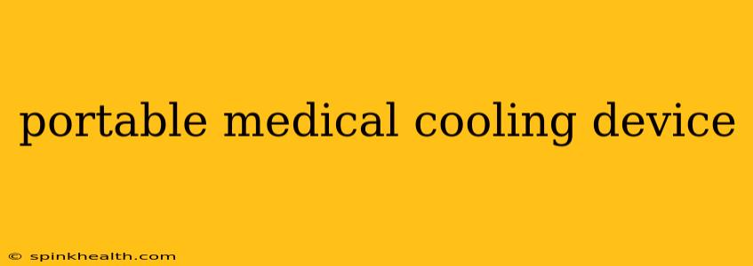portable medical cooling device
