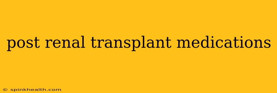post renal transplant medications