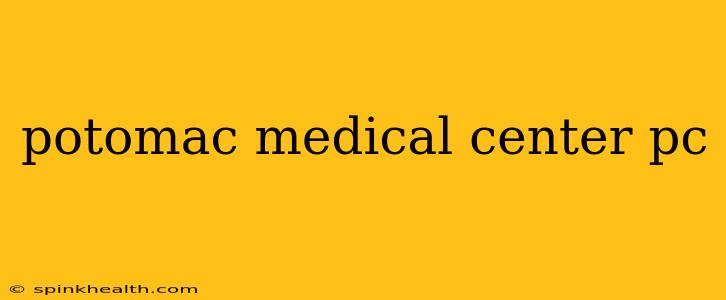 potomac medical center pc