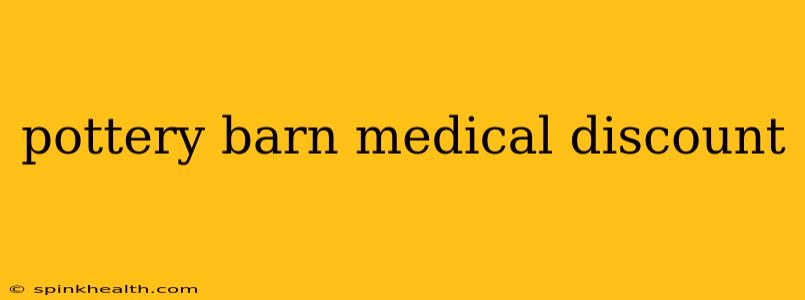 pottery barn medical discount