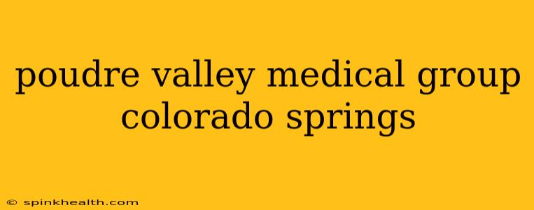 poudre valley medical group colorado springs