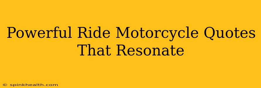 Powerful Ride Motorcycle Quotes That Resonate