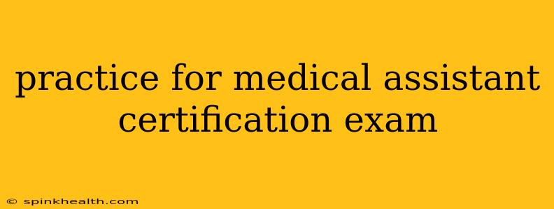 practice for medical assistant certification exam