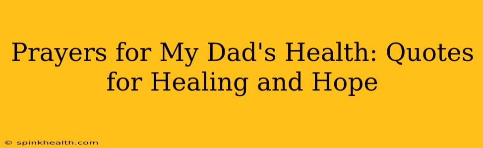 Prayers for My Dad's Health: Quotes for Healing and Hope