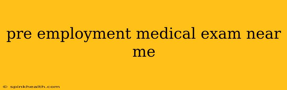 pre employment medical exam near me