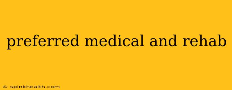 preferred medical and rehab