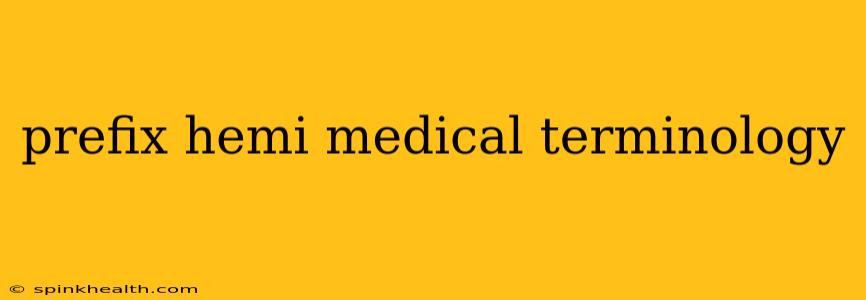 prefix hemi medical terminology