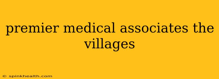 premier medical associates the villages
