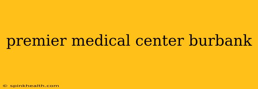 premier medical center burbank