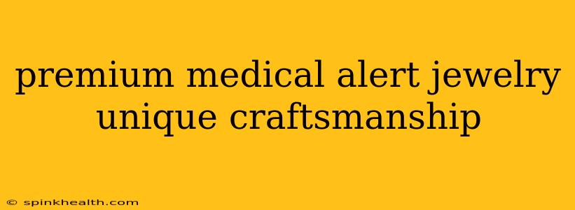 premium medical alert jewelry unique craftsmanship